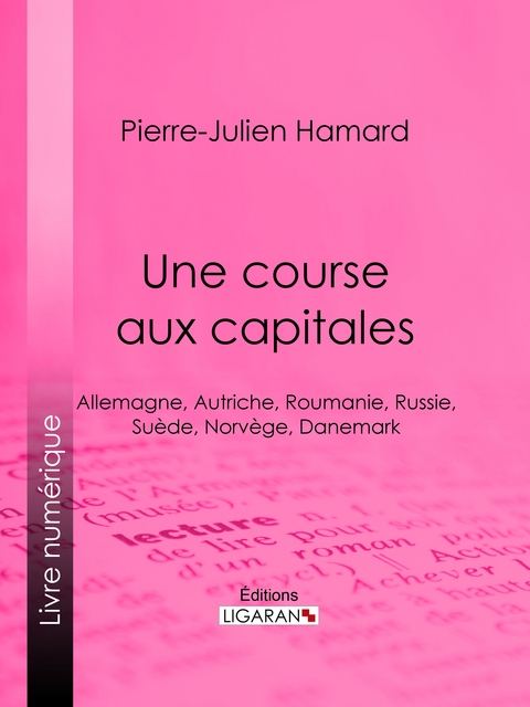 Une course aux capitales -  Ligaran, Pierre-Julien Hamard