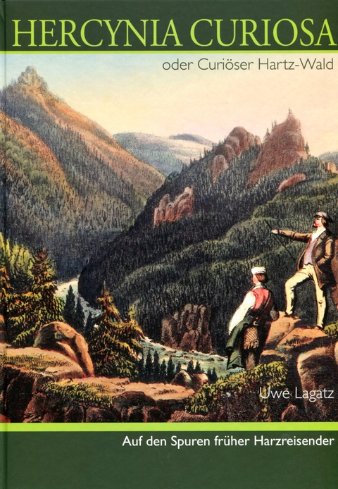 Hercynia Curiosa oder Curi&ouml;ser Hartz-Wald - Uwe Lagatz