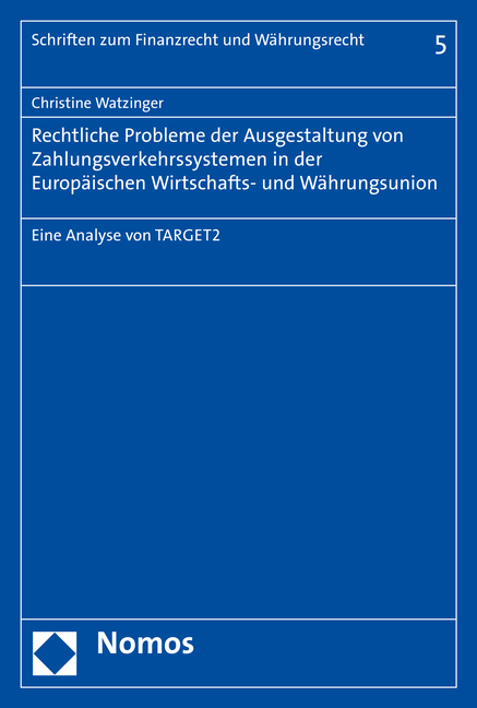 Rechtliche Probleme der Ausgestaltung von Zahlungsverkehrssystemen in der Europ&auml;ischen Wirtschafts- und W&auml;hrungsunion - Christine Watzinger