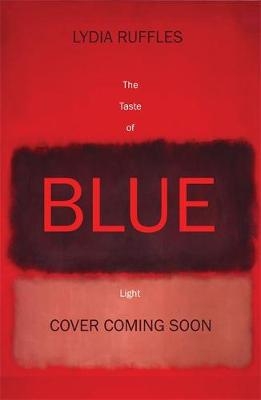 Taste of Blue Light -  Lydia Ruffles