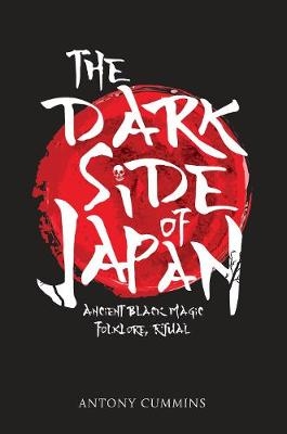 Dark Side of Japan -  Antony Cummins