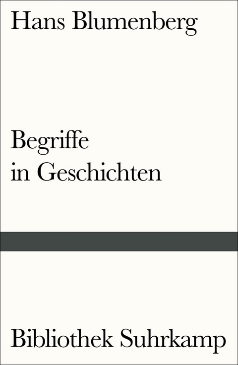 Begriffe in Geschichten - Hans Blumenberg