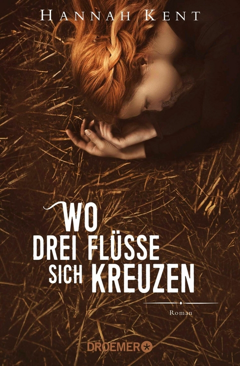 Wo drei Fl&uuml;sse sich kreuzen - Hannah Kent
