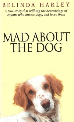 Mad About the Dog - Belinda Harley