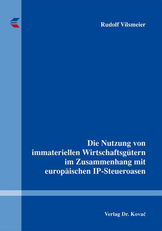 Die Nutzung von immateriellen Wirtschaftsgütern im Zusammenhang mit europäischen IP-Steueroasen