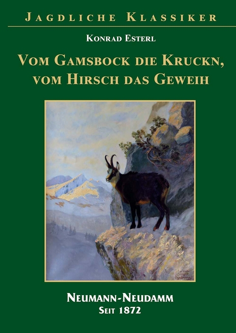 Vom Gamsbock die Kruckn, vom Hisch das Geweih - Konrad Esterl
