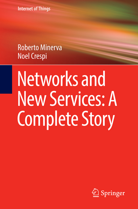 Networks and New Services: A Complete Story - Roberto Minerva, Noel Crespi