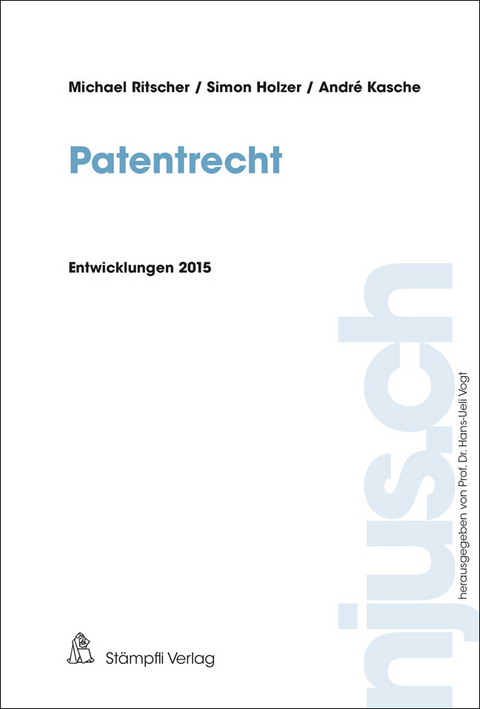Patentrecht - Michael Ritscher, Simon Holzer, André Kasche