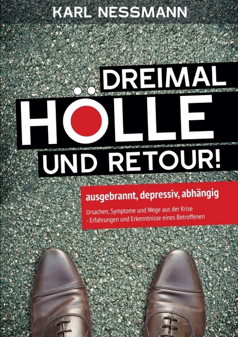 Dreimal H&ouml;lle und retour - Karl Nessmann