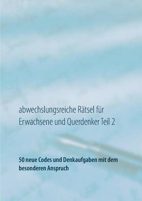 Abwechslungsreiche Rätsel für Erwachsene und Querdenker Teil 2