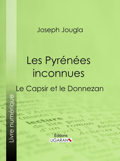 Les Pyrénées inconnues -  Ligaran, Joseph Jougla