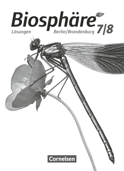 Biosphäre Sekundarstufe I - Gymnasium Berlin/Brandenburg - 7./8. Schuljahr - Adria Wehser, Beate Haase, Jens Bussen, André Stein, Grytha Wiechmann, Katja Kühl