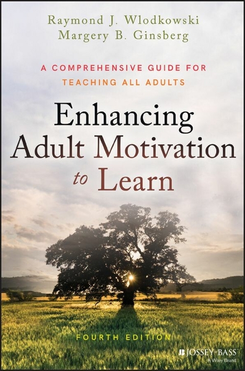 Enhancing Adult Motivation to Learn - Raymond J. Wlodkowski, Margery B. Ginsberg