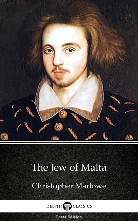 Jew of Malta by Christopher Marlowe - Delphi Classics (Illustrated) -  Christopher Marlowe