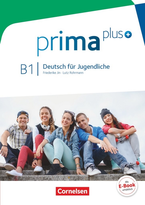 Prima plus - Deutsch f&uuml;r Jugendliche - Allgemeine Ausgabe - B1: Gesamtband - Friederike Jin, Lutz Rohrmann, Magdalena Michalak