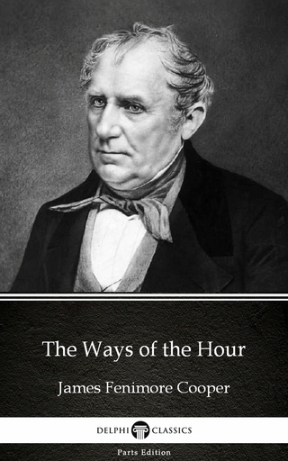 Ways of the Hour by James Fenimore Cooper - Delphi Classics (Illustrated)
