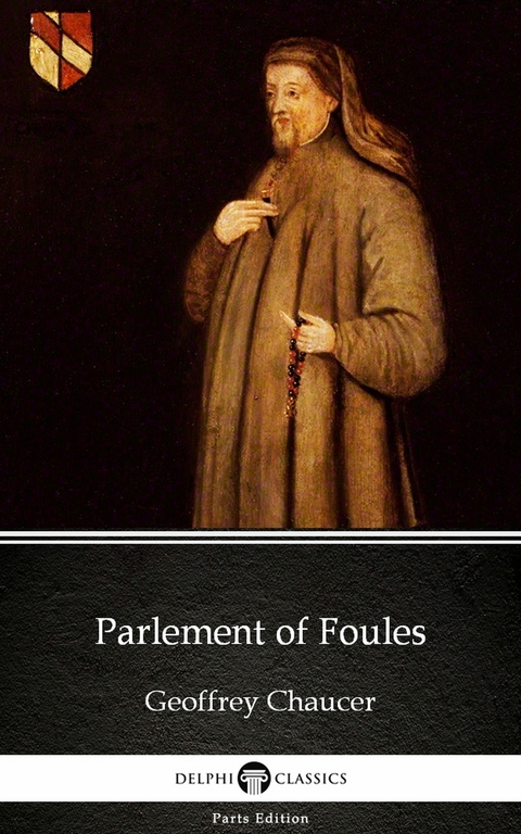 Parlement of Foules by Geoffrey Chaucer - Delphi Classics (Illustrated) -  Geoffrey Chaucer