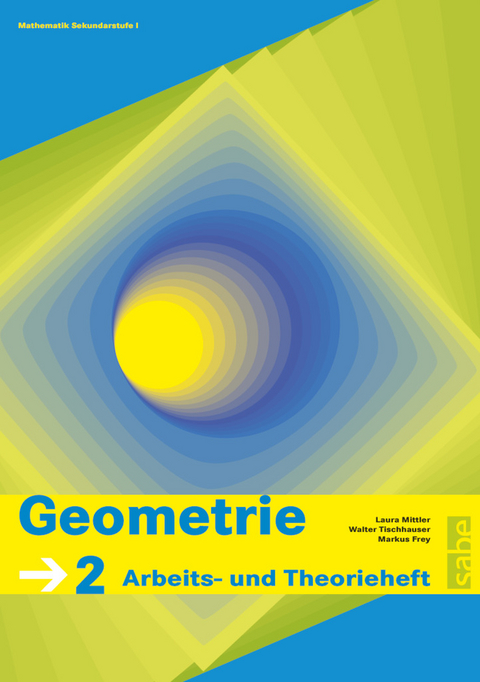 Sauerländer: Geometrie - Mathematik Sekundarstufe I - Band 2 - Markus Frey, Laura Mittler, Walter Tischhauser