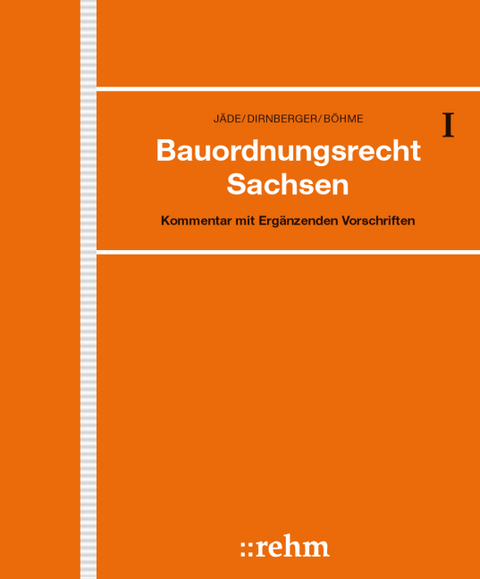 Bauordnungsrecht Sachsen - Henning J&auml;de, Franz Dirnberger, Karl Bauer, G&uuml;nter B&ouml;hme, Marita Radeisen, Alexander Thom, Lydia Spiekermann, Felix Rauscher, Stefan Hauser, Alexander Brade, Florian van van Schewick