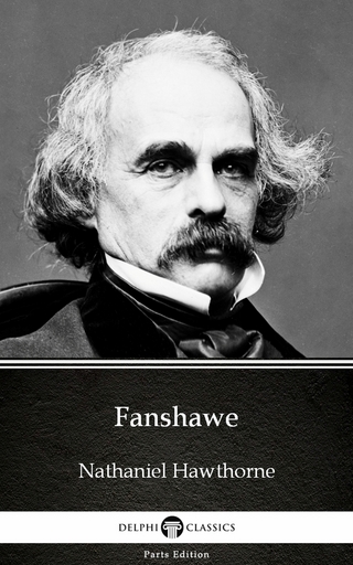 Fanshawe by Nathaniel Hawthorne - Delphi Classics (Illustrated)