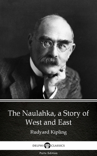 Naulahka, a Story of West and East by Rudyard Kipling - Delphi Classics (Illustrated)