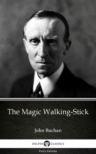 Magic Walking-Stick by John Buchan - Delphi Classics (Illustrated)