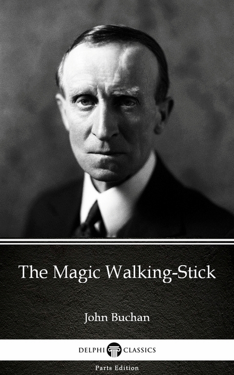 Magic Walking-Stick by John Buchan - Delphi Classics (Illustrated) -  John Buchan