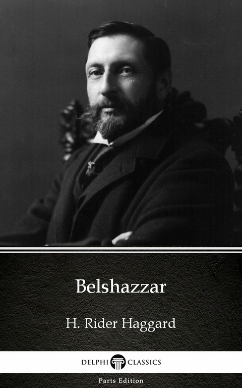 Belshazzar by H. Rider Haggard - Delphi Classics (Illustrated) -  H. Rider Haggard