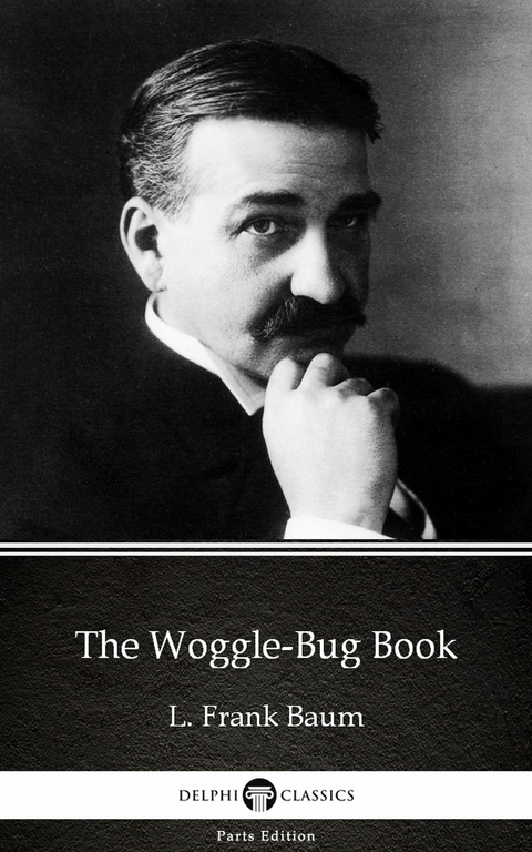 Woggle-Bug Book by L. Frank Baum - Delphi Classics (Illustrated) -  L. Frank Baum