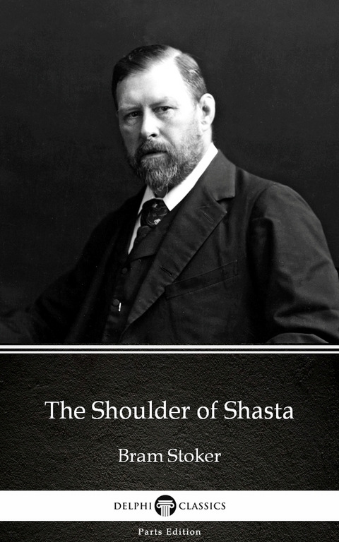 Shoulder of Shasta by Bram Stoker - Delphi Classics (Illustrated) -  Bram Stoker