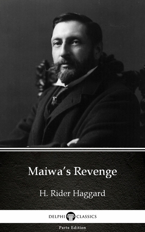 Maiwa's Revenge by H. Rider Haggard - Delphi Classics (Illustrated) -  H. Rider Haggard