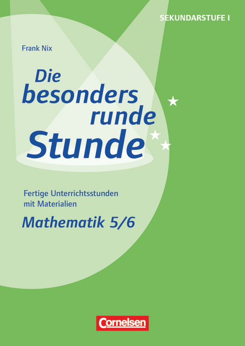 Die besonders runde Stunde - Sekundarstufe I - Fertige Unterrichtsstunden mit Materialien - Mathematik - Klasse 5/6 - Frank Nix