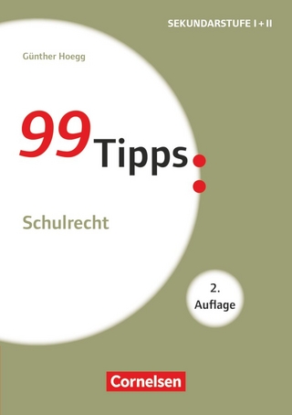 99 Tipps - Praxis-Ratgeber Schule für die Sekundarstufe I und II