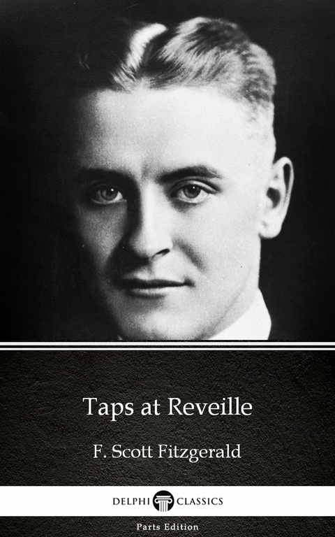 Taps at Reveille by F. Scott Fitzgerald - Delphi Classics (Illustrated) -  F. Scott Fitzgerald