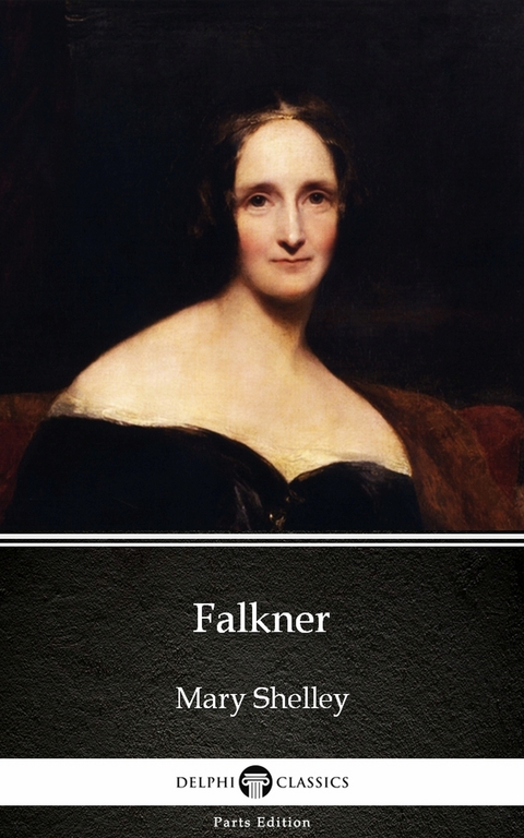 Falkner by Mary Shelley - Delphi Classics (Illustrated) -  Mary Shelley