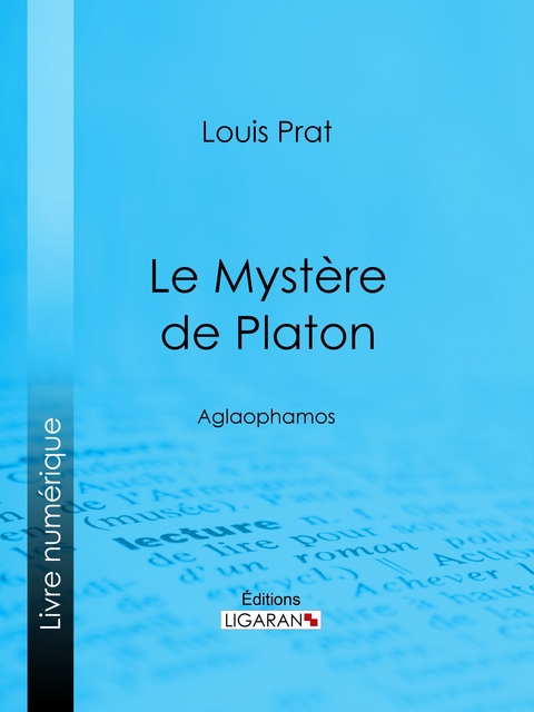 Le Mystère de Platon -  Ligaran, Louis Prat