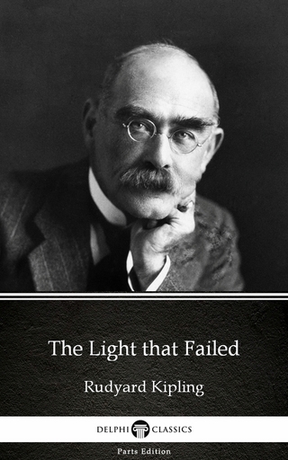 Light that Failed by Rudyard Kipling - Delphi Classics (Illustrated)