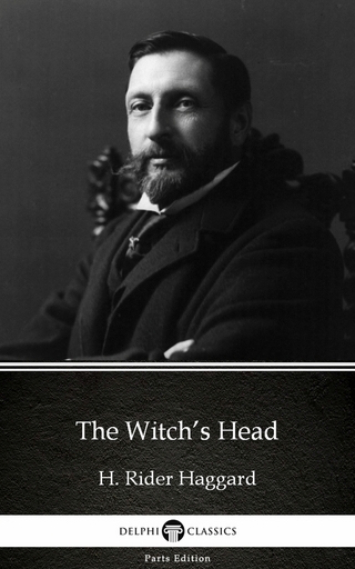 Witch's Head by H. Rider Haggard - Delphi Classics (Illustrated)