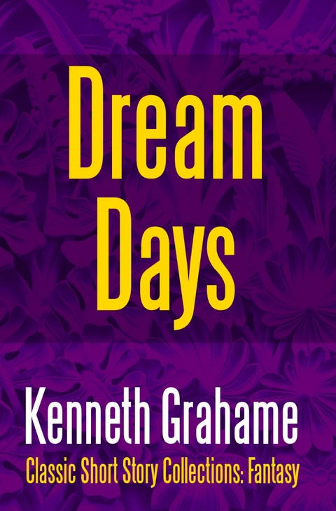 Dream Days -  Kenneth Grahame