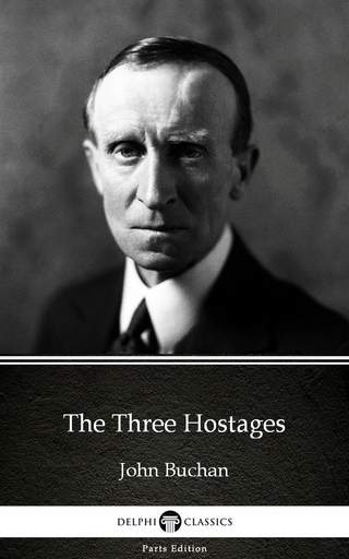Three Hostages by John Buchan - Delphi Classics (Illustrated)