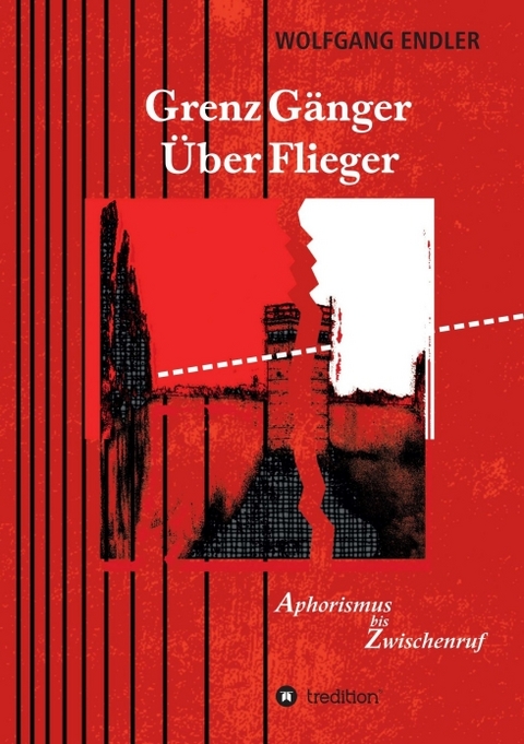 GrenzGänger ÜberFlieger - Wolfgang Endler