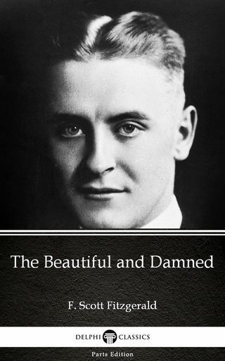 Beautiful and Damned by F. Scott Fitzgerald - Delphi Classics (Illustrated)