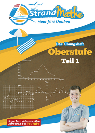 Mathematik Oberstufe Teil 1 - Analysis Abitur StrandMathe Übungsheft und Lernheft Gymnasium Klasse 11/12: Matheaufgaben der Schule üben – Lernvideos – Lösungswege - Rechenschritte