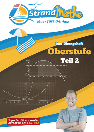 StrandMathe Mathematik Oberstufe Teil 2 – Analysis/Abitur – Übungsheft und Lernheft Gymnasium Klasse 11/12/13 – Matheaufgaben Abiturvorbereitung – Lernvideos mit Lösungswegen und Rechenschritten