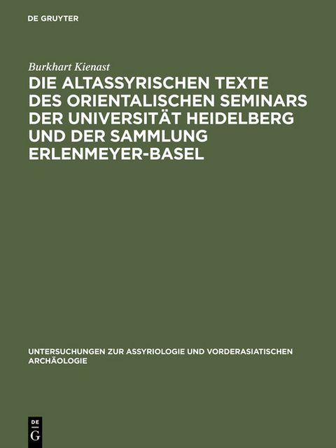 Die altassyrischen Texte des orientalischen Seminars der Universit&auml;t Heidelberg und der Sammlung Erlenmeyer-Basel - Burkhart Kienast