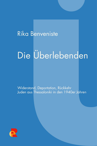 Die Überlebenden. Widerstand, Deportation, Rückkehr. Juden aus Thessaloniki in den 1940er Jahren