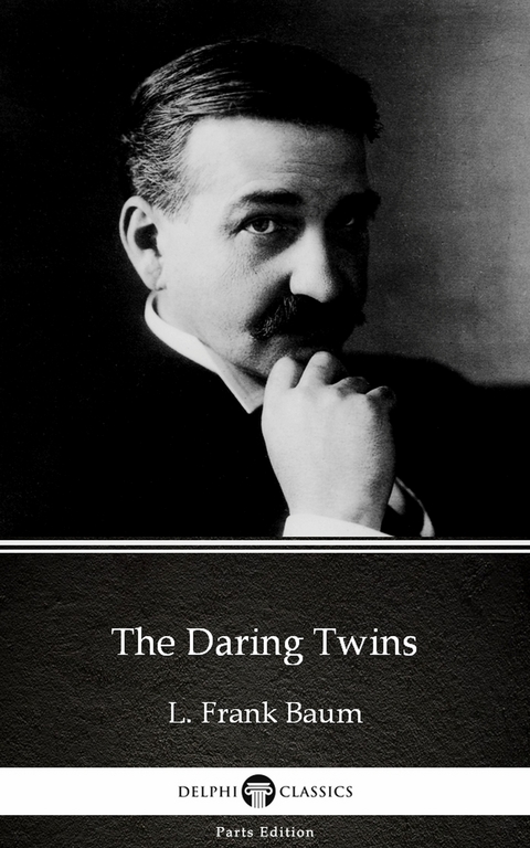 Daring Twins by L. Frank Baum - Delphi Classics (Illustrated) -  L. Frank Baum