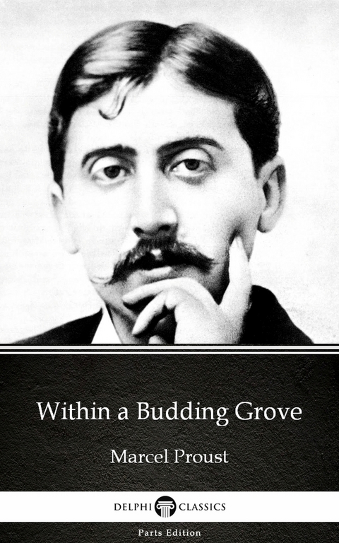 Within a Budding Grove by Marcel Proust - Delphi Classics (Illustrated) -  Marcel Proust
