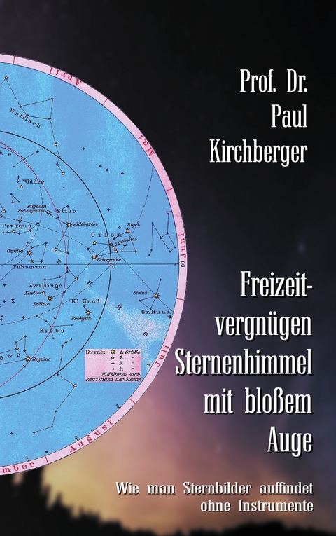 Freizeitvergn&uuml;gen Sternenhimmel mit blo&szlig;em Auge - Paul Kirchberger