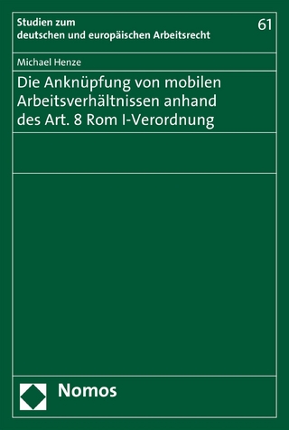 Die Anknüpfung von mobilen Arbeitsverhältnissen anhand des Art. 8 Rom I-Verordnung